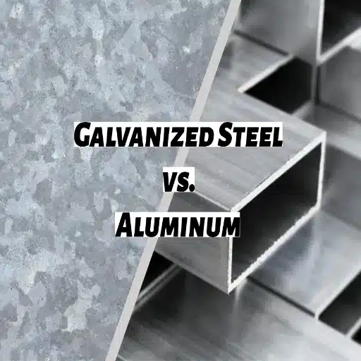 Galvanized Steel vs. Galvanized Aluminum